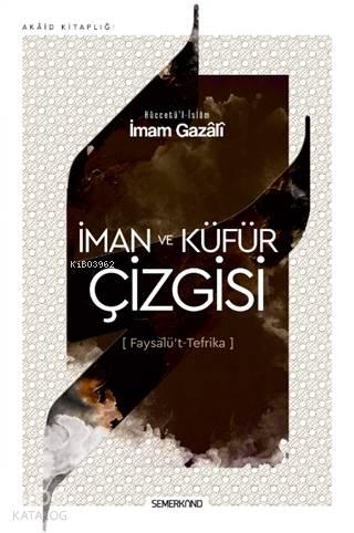 İman ve Küfür Çizgisi; Faysalü't Tefrika | benlikitap.com