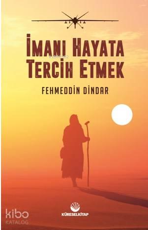 İmanı Hayata Tercih Etmek | benlikitap.com