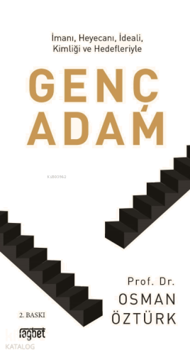 İmanı, Heyecanı, İdeali, Kimliği ve Hedefleriyle Genç Adam | benlikita