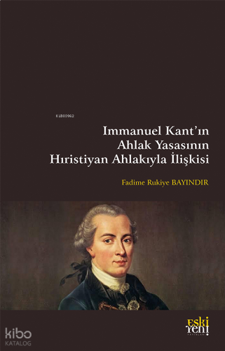 Immanuel Kant’ın Ahlak Yasasının Hıristiyan Ahlakıyla İlişkisi | benli