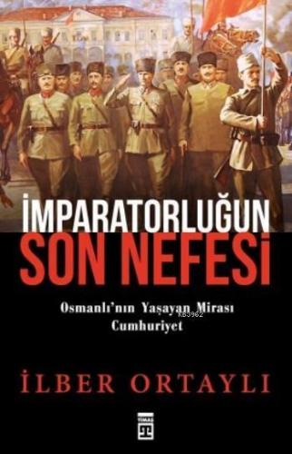 İmparatorluğun Son Nefesi; Osmanlı'nın Yaşayan Mirası Cumhuriyet