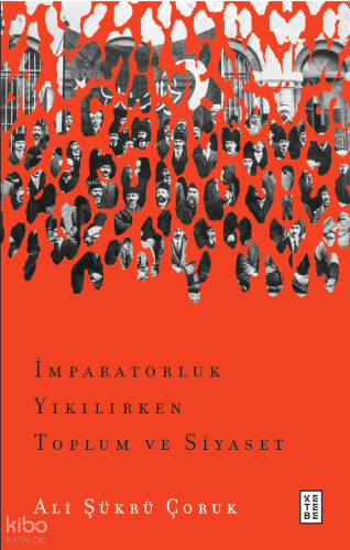İmparatorluk Yıkılırken Toplum ve Siyaset | benlikitap.com