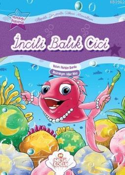 İncili Balık Cici; Renkli Denizaltı Ülkesi Masalları - Mutluluğu Payla