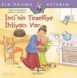 İnci'nin Teselliye İhtiyacı Var;İlk Okuma Kitabım