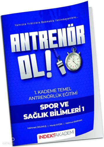 İndeks Akademi Antrenör Ol Temel Antrenörlük Eğitimi 1. Kademe;Spor ve Sağlık Bilimleri-1