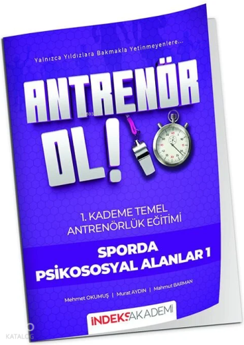 İndeks Akademi Antrenör Ol Temel Antrenörlük Eğitimi 1. Kademe ;Sporda Psikososyal Alanlar-1