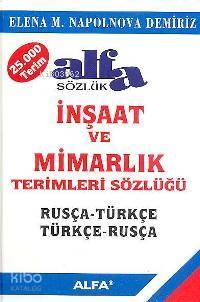 İnşaat ve Mimarlık Terimleri Sözlüğü; Rusça - Türkçe / Türkçe - Rusça