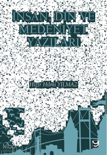İnsan, Din ve Medeniyet Yazıları
