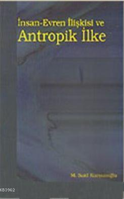 İnsan - Evren İlişkisi ve Antropik İlke