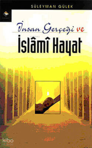 İnsan Gerçeği ve İslami Hayat | benlikitap.com