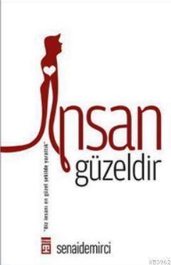 İnsan Güzeldir; Biz İnsanı En Güzel Şekilde Yarattık | benlikitap.com