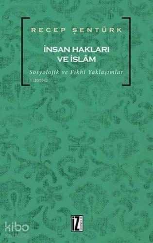 İnsan Hakları ve İslam; Sosyolojik ve Fıkhî Yaklaşımlar
