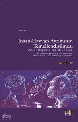 İnsan-Hayvan Ayrımının Temellendirilmesi;Arkeo-Antropolojik Perspektiften İnsan
