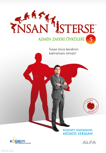 İnsan İsterse - Azmin Zaferi Öyküleri - 5;İnsan Önce Kendinin Kahramanı Olmalı!
