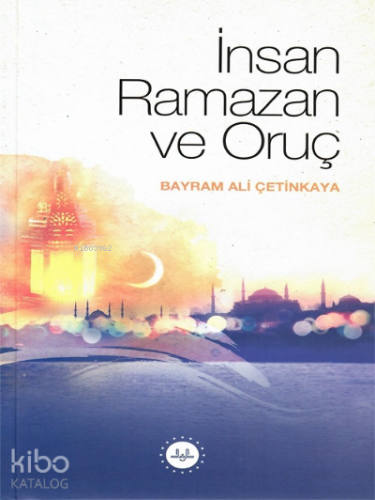 İnsan Ramazan ve Oruç | benlikitap.com