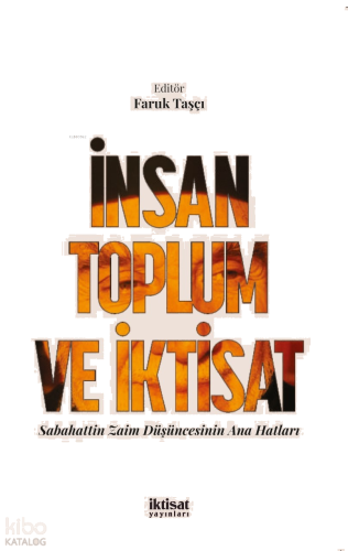 İnsan Toplum ve İktisat; Sabahattin Zaim Düşüncesinin Ana Hatları