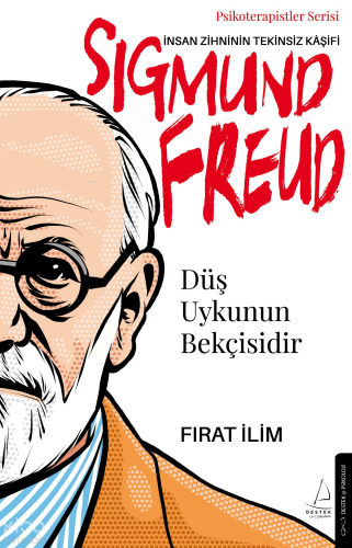 İnsan Zihninin Tekinsiz Kaşifi; Düş Uykunun Bekçisidir;Psikoterapistler Serisi