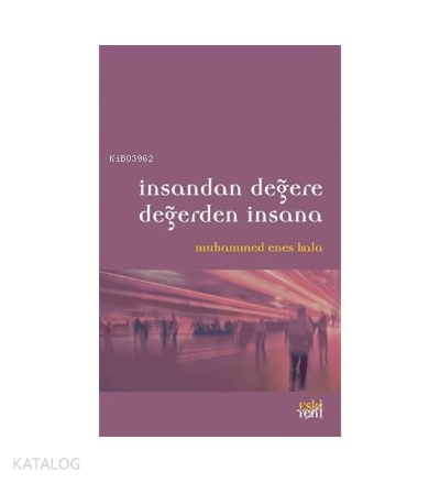 İnsandan Değere Değerden İnsana