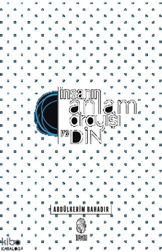 İnsanın Anlam Arayışı ve Din; Logoterapik Bir Araştırma