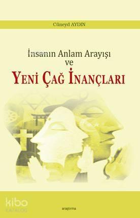 İnsanın Anlam Arayışı ve Yeni Çağ İnançları