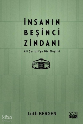 İnsanın Beşinci Zindanı - Ali Şeriati'ye Bir Eleştiri | benlikitap.com