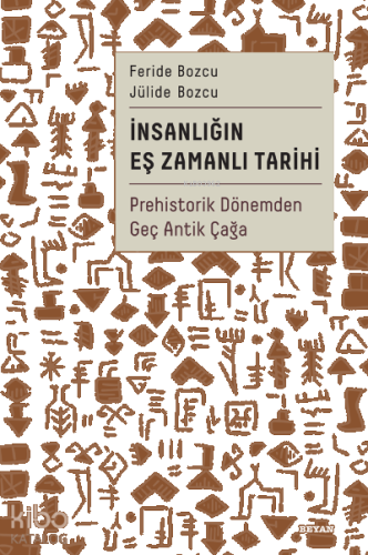 İnsanlığın Eş Zamanlı Tarihi;Prehistorik Dönemden Geç Antik Çağa
