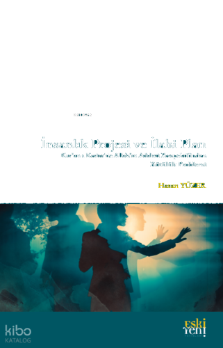 İnsanlık Projesi ve İlahi Plan;Kur'anı Kerim'de Allah'ın Adaleti Perpektifinden Kötülük Problemi