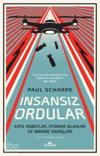 İnsansız Ordular ;Katil Robotlar, Otonom Silahlar ve Makine Savaşları