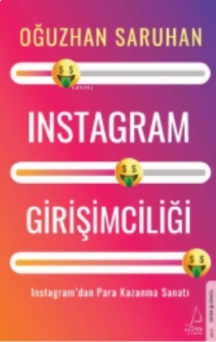 Instagram Girişimciliği;Instagram’dan Para Kazanma Sanatı