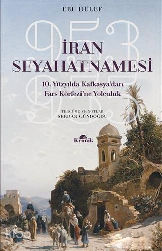 İran Seyahatnamesi; 10. Yüzyılda Kafkasya'dan Fars Körfezi'ne Yolculuk
