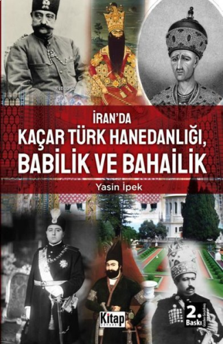 İran'da Kaçar Türk Hanedanlığı, Babilik ve Bahailik | benlikitap.com