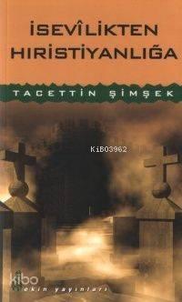 İsevilikten Hıristiyanlığa | benlikitap.com
