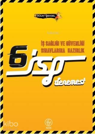 İSG İş Güvenliği Uzmanlığı Sınavlarına Hazırlık 6 Deneme Sınavı | benl