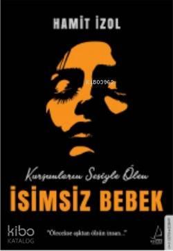 İsimsiz Bebek; Ölecekse aşktan ölsün insan...