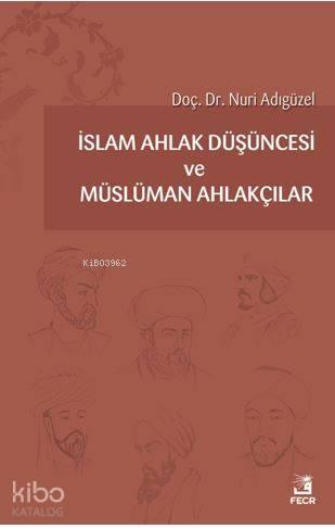 İslam Ahlak Düşüncesi ve Müslüman Ahlakçılar