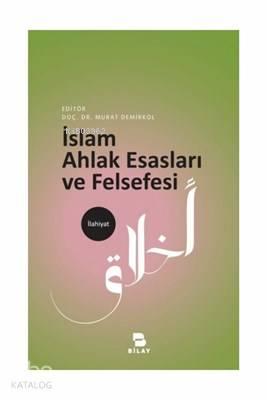 İslam Ahlak Esasları ve Felsefesi | benlikitap.com