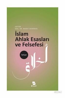 İslam Ahlak Esasları ve Felsefesi | benlikitap.com