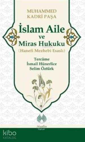 İslam Aile ve Miras Hukuku (Hanefi Mezhebi Esaslı)