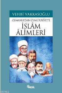 İslam Alimleri; Osmanlı´dan Cumhuriyet´e