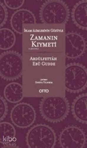 İslam Alimlerinin Gözüyle Zamanın Kıymeti; (Ciltli) | benlikitap.com