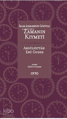 İslam Alimlerinin Gözüyle Zamanın Kıymeti | benlikitap.com