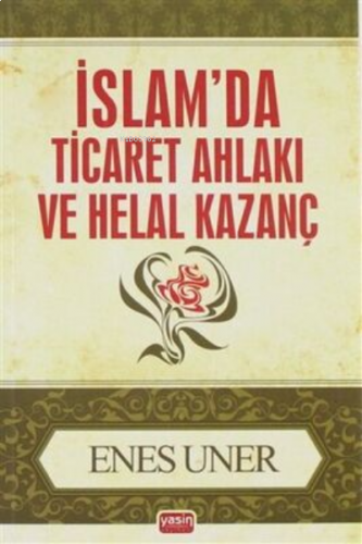 İslam`da Ticaret Ahlakı ve Helal Kazanç | benlikitap.com