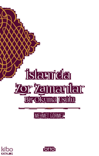 İslam’da Zor Zamanlar;Bir Okuma Usûlü