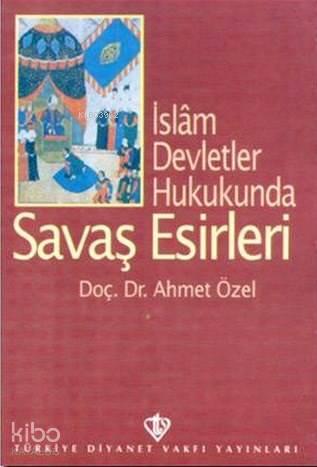 İslam Devletler Hukukunda Savaş Esirleri | benlikitap.com