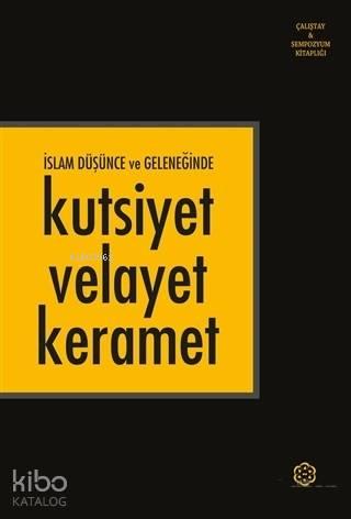 İslam Düşünce ve Geleneğinde Kutsiyet Velayet Keramet