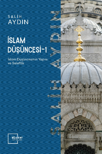 İslam Düşüncesi 1; İslâm Düşüncesinin Yapısı ve Selefilik | benlikitap