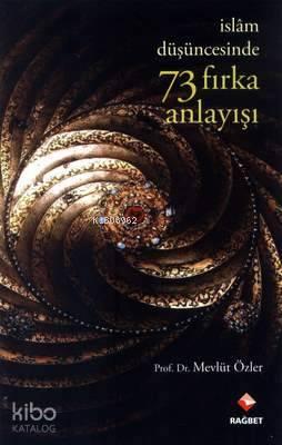 İslam Düşüncesinde 73 Fırka Anlayışı | benlikitap.com