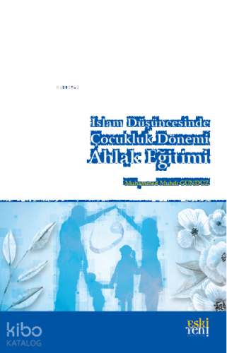 İslam Düşüncesinde Çocukluk Dönemi Ahlak Eğitimi