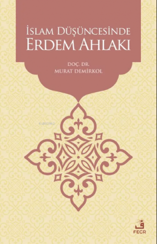 İslam Düşüncesinde Erdem Ahlakı | benlikitap.com