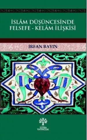 İslam Düşüncesinde Felsefe - Kelam İlişkisi | benlikitap.com